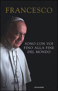Sono_Con_Voi_Fino_Alla_Fine_Del_Mondo_-Papa_Francesco_Jorge_Mario_Bergoglio
