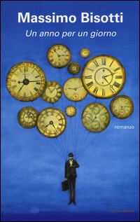 Anno Per Un Giorno  di Bisotti Massimo - libri