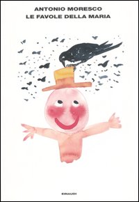 Favole Della Maria (le)  di Moresco Antonio - Libro Favole Della Maria (le)  di Moresco Antonio - Libro