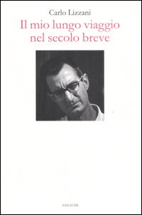 Mio Lungo Viaggio Nel Secolo Breve(il) di Lizzani Carlo - libri Mio Lungo Viaggio Nel Secolo Breve(il) di Lizzani Carlo - libri