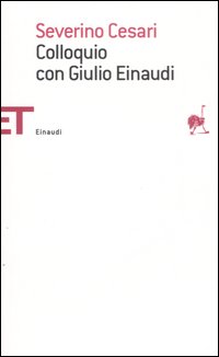 Colloquio Con Giulio Einaudi  di Cesari S. (cur.) - Libro Colloquio Con Giulio Einaudi  di Cesari S. (cur.) - Libro