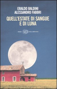 Quell`estate Di Sangue E Di Luna  di Baldini E. Fabbri A. - Libro Quell`estate Di Sangue E Di Luna  di Baldini E. Fabbri A. - Libro