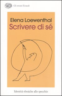 Scrivere Di Se`  di Loewenthal Elena - Libro