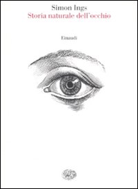 Storia Naturale Dell`occhio  di Ings Simon - libri