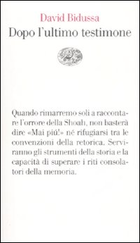 Dopo L`ultimo Testimone  di Bidussa David - libri