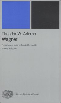 Wagner  di Adorno Theodor W. - Libro Wagner  di Adorno Theodor W. - Libro