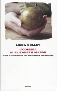 Odissea Di Elizabeth Marsh di Colley Linda - libri Odissea Di Elizabeth Marsh di Colley Linda - libri
