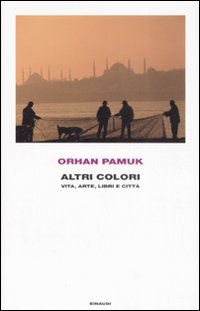 Altri_Colori_Vita_Arte_Libri_E_Citta%60_-Pamuk_Orhan