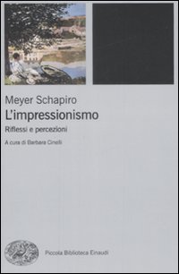 Impressionismo. Riflessi E Percezioni (l`)  di Schapiro Meyer; Cinelli B. (cu - libri
