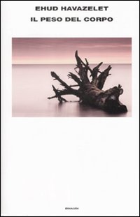 Peso Del Corpo (il) di Havazelet - Libro Peso Del Corpo (il) di Havazelet - Libro