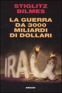 Guerra Da 3000 Miliardi Di Dollari di Stiglitz Bilmes - libri Guerra Da 3000 Miliardi Di Dollari di Stiglitz Bilmes - libri