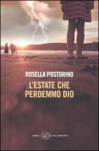 Estate Che Perdemmo Dio (l`)  di Postorino Rosella - libri