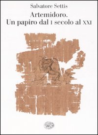 Artemidoro Un Papiro Dal I Secolo Al Xxi di Settis Salvatore - libri Artemidoro Un Papiro Dal I Secolo Al Xxi di Settis Salvatore - libri