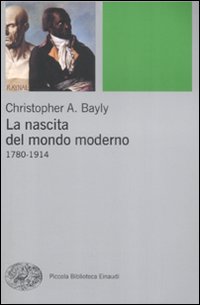 Nascita Del Mondo Moderno 1780-1914 (la)  di Bayly Cristopher A. - libri