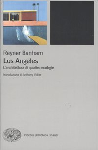 Los_Angeles_Architettura_Di_Quattro_Ecologie_-Banham_Reyner