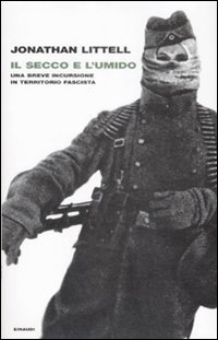 Secco E L`umido (il) di Littell Jonathan - Libro Secco E L`umido (il) di Littell Jonathan - Libro