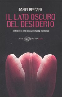 Lato Oscuro Del Desiderio.  di Bergner Dan - libri