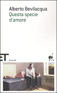 Questa Specie D`amore  di Bevilacqua Alberto - libri