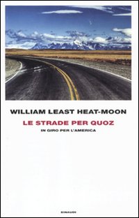 Strade Per Quoz In Giro Per L`america di Least Heat Moon William - libri Strade Per Quoz In Giro Per L`america di Least Heat Moon William - libri