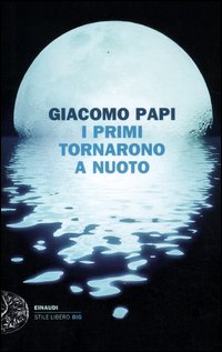 Primi Tornarono A Nuoto di Papi Giacomo - libri Primi Tornarono A Nuoto di Papi Giacomo - libri