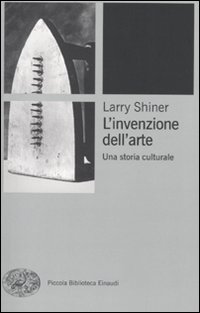 Invenzione Dell`arte  di Shiner Larry - libri