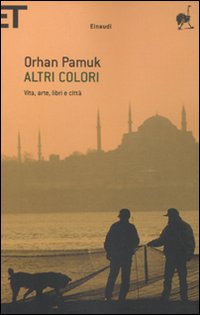 Altri Colori Vita Arte Libri E Citta` di Pamuk Orhan - libri Altri Colori Vita Arte Libri E Citta` di Pamuk Orhan - libri