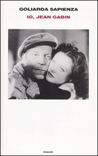 Io Jean Gabin di Sapienza Goliarda - Libro Io Jean Gabin di Sapienza Goliarda - Libro