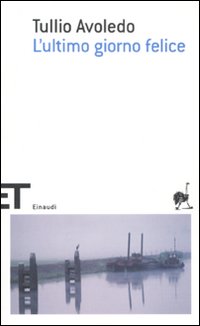 Ultimo Giorno Felice  di Avoledo Tullio - libri