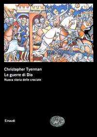 Guerre_Di_Dio_Nuova_Storia_Delle_Crociate_-Tyerman_Christopher