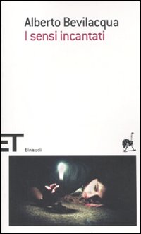 Sensi Incantati  di Bevilacqua Alberto - libri