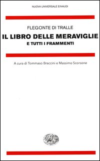 Libro Delle Meraviglie E Tutti I Frammenti (il) di Flegonte Di Tralle - libri Libro Delle Meraviglie E Tutti I Frammenti (il) di Flegonte Di Tralle - libri