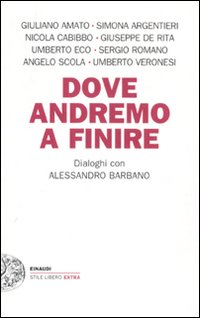 Dove Andremo A Finire di Barbano Alessandro - libri Dove Andremo A Finire di Barbano Alessandro - libri