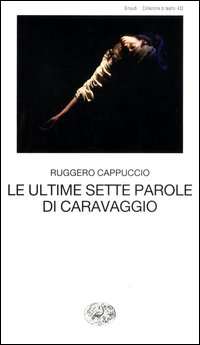 Ultime_Sette_Parole_Di_Caravaggio_(le)_-Cappuccio_Ruggero