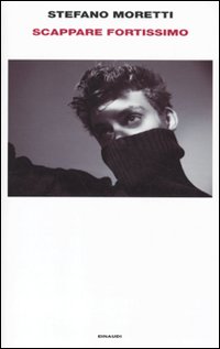 Scappare Fortissimo di Moretti Stefano - Libro Scappare Fortissimo di Moretti Stefano - Libro