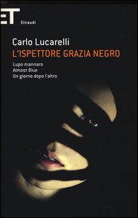 Ispettore_Grazia_Negro_Lupo_Mannaro-almost_Blue-un_Giorno_Dopo_L%60altro_l%60_-Lucarelli_Carlo