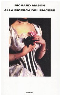 Alla Ricerca Del Piacere di Mason Richard - Libro Alla Ricerca Del Piacere di Mason Richard - Libro