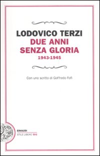 Due_Anni_Senza_Gloria_1943-1945_-Terzi_Lodovico