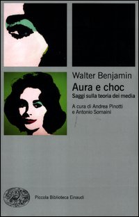 Aura E Choc Saggi Sulla Teoria Dei Media di Benjamin Walter - Libro Aura E Choc Saggi Sulla Teoria Dei Media di Benjamin Walter - Libro