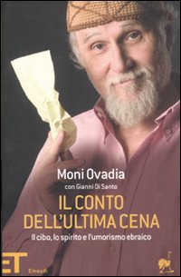 Conto Dell`ultima Cena Il Cibo Lo Spirito E L`umor di Ovadia Moni Di Santo Gianni - Libro Conto Dell`ultima Cena Il Cibo Lo Spirito E L`umor di Ovadia Moni Di Santo Gianni - Libro
