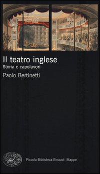 Teatro_Inglese_Storia_E_Capolavori_(il)_-Bertinetti_Paolo
