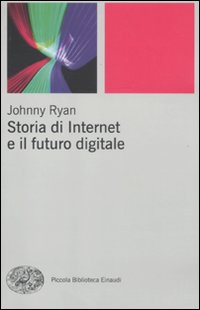 Storia_Di_Internet_E_Il_Futuro_Digitale_-Ryan_Johnny