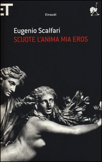 Scuote L`anima Mia Eros di Scalfari Eugenio - libri Scuote L`anima Mia Eros di Scalfari Eugenio - libri