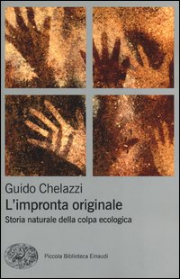 Impronta_Originale_Storia_Naturale_Della_Colpa_Ecologica_-Chelazzi_Guido