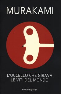 Uccello Che Girava Le Viti Del Mondo  di Murakami Haruki - libri