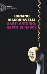 Sarti_Antonio_Rapiti_Si_Nasce_-Macchiavelli_Loriano