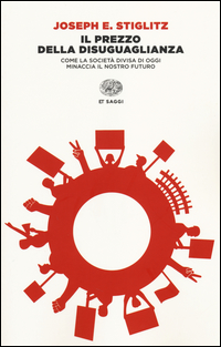 Prezzo Della Disuguaglianza Come La Societa` Divisa Di Oggi Minaccia Il Nostro Futuro (il) di Stiglitz Joseph E. - libri Prezzo Della Disuguaglianza Come La Societa` Divisa Di Oggi Minaccia Il Nostro Futuro (il) di Stiglitz Joseph E. - libri
