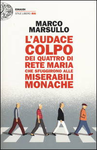 Audace Colpo Dei Quattro Di Rete Maria Che Sfuggirono Alle Miserabili Monache (l`)  di Marsullo Marco - libri
