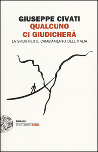 Qualcuno Ci Giudichera` La Sfida Per Il Cambiamento Dell`italia  di Civati Giuseppe - libri