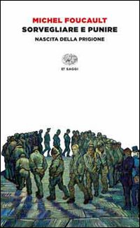 Sorvegliare E Punire Nascita Della Prigione di Foucault Michel - libri Sorvegliare E Punire Nascita Della Prigione di Foucault Michel - libri