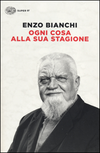 Ogni Cosa Alla Sua Stagione  di Bianchi Enzo - libri